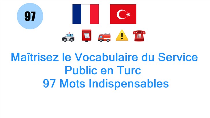Maîtrisez le Vocabulaire du Service Public en Turc : 97 Mots Indispensables